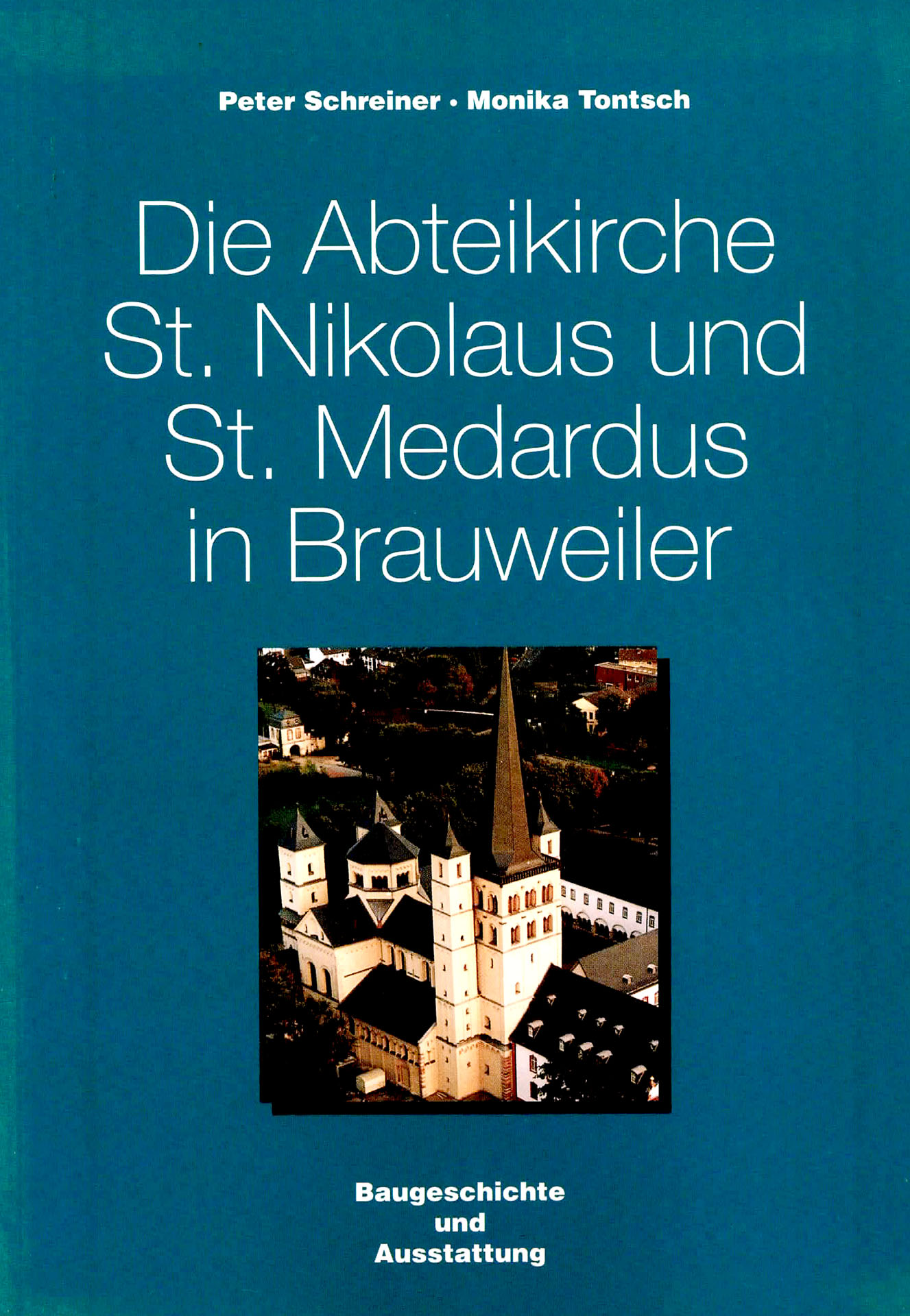 Die Abteikirche St. Nikolaus und St. Medardus in Brauweiler - Tontsch, Monika / Schreiner, Peter